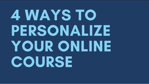 Thumbnail for entry 4 Ways to personalize your course VIDEO.mp4