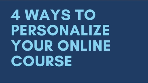 Thumbnail for 4 Ways to personalize your course VIDEO.mp4