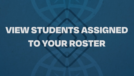 4.  View Students Assigned to Your Roster Tutorial