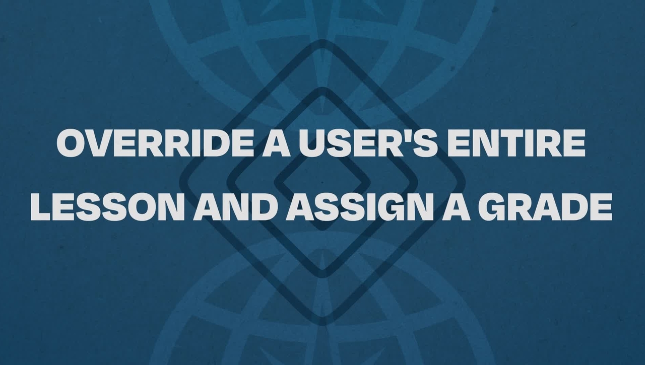 04.  Override A User's Entire Lesson And Assign A Grade Tutorial