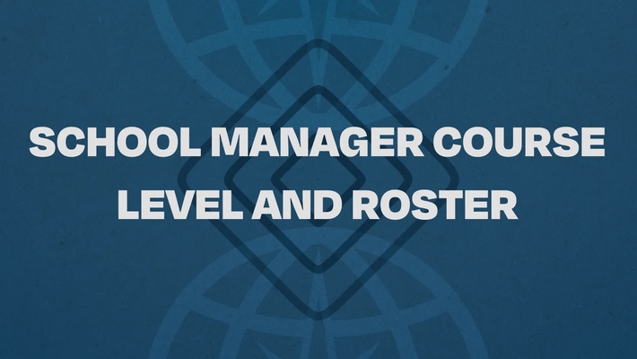 09.  School Manager - Course Level and Roster Tutorial