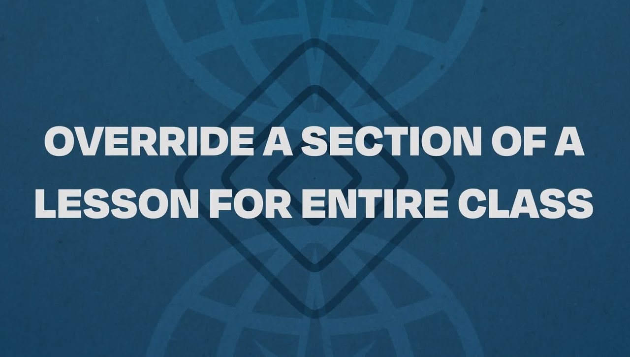 05.  Override A Section Of a Lesson For Entire Class Tutorial