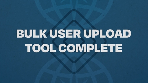 Thumbnail for 05.  Bulk User Upload Tool Complete Tutorial