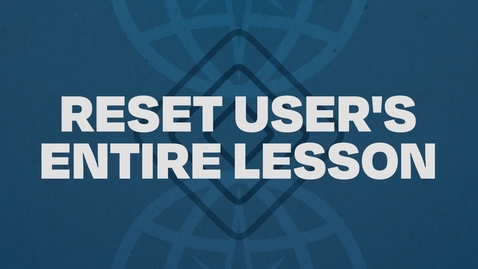 Thumbnail for 09.  Reset User's Entire Lesson Tutorial