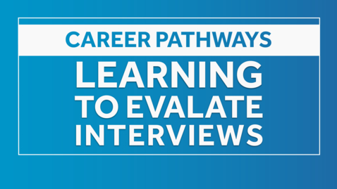 Thumbnail for Career pathways - Learning to Evaluate Interviews