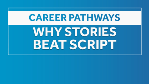 Thumbnail for Career pathways - Why Stories Beat Scripts
