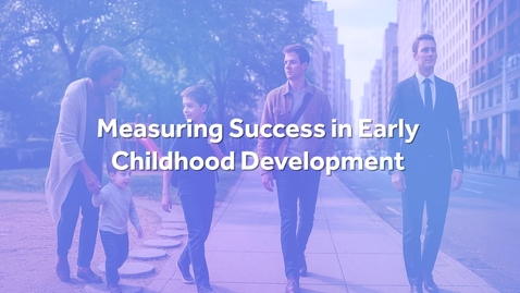 Thumbnail for SO1100_3-3_Measuring Success in Early Childhood Development