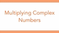 Thumbnail for Multiply complex numbers video