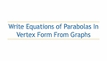 Thumbnail for Write equations of parabolas in vertex form from graphs video