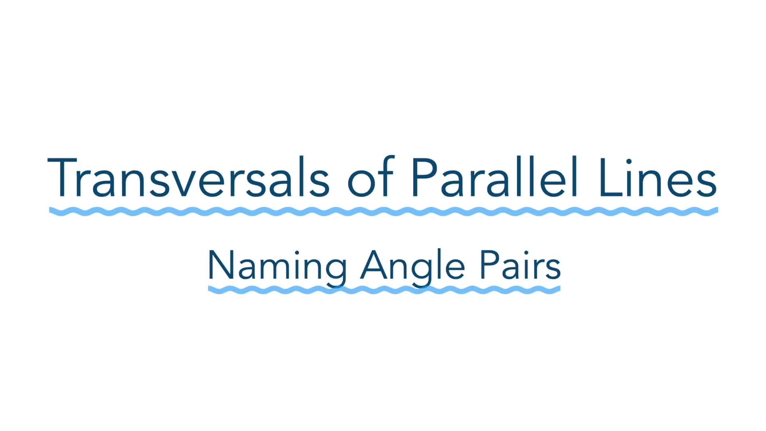 Transversals of parallel lines: name angle pairs