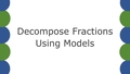Thumbnail for Decompose fractions into unit fractions using models video