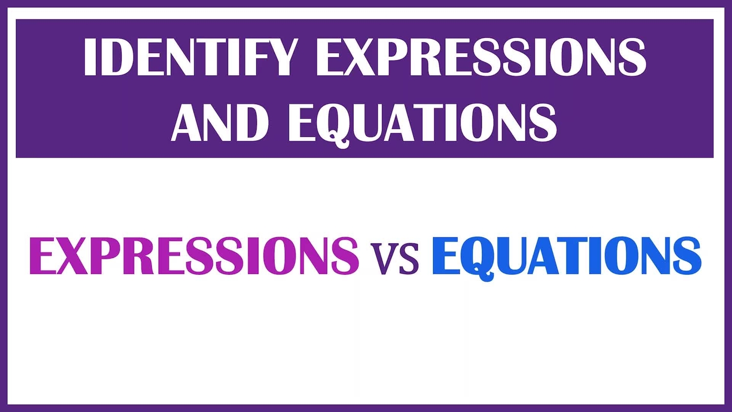 Identify expressions and equations