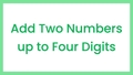 Thumbnail for Add two numbers up to four digits video