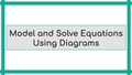 Thumbnail for Model and solve equations using diagrams video