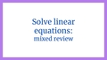 Thumbnail for Solve linear equations: mixed review video