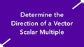 Thumbnail for Determine the direction of a vector scalar multiple video