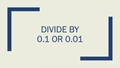 Thumbnail for Divide by 0.1 or 0.01 video