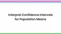 Thumbnail for Interpret confidence intervals for population means video