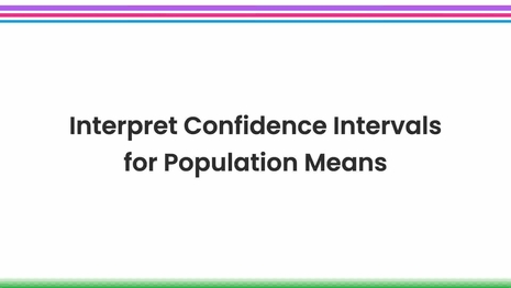 Interpret confidence intervals for population means