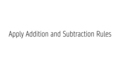 Thumbnail for Apply addition and subtraction rules video