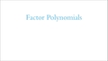 Thumbnail for Factor polynomials video