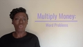 Thumbnail for Multiply money amounts: word problems video