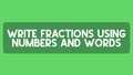 Thumbnail for Write fractions using numbers and words video