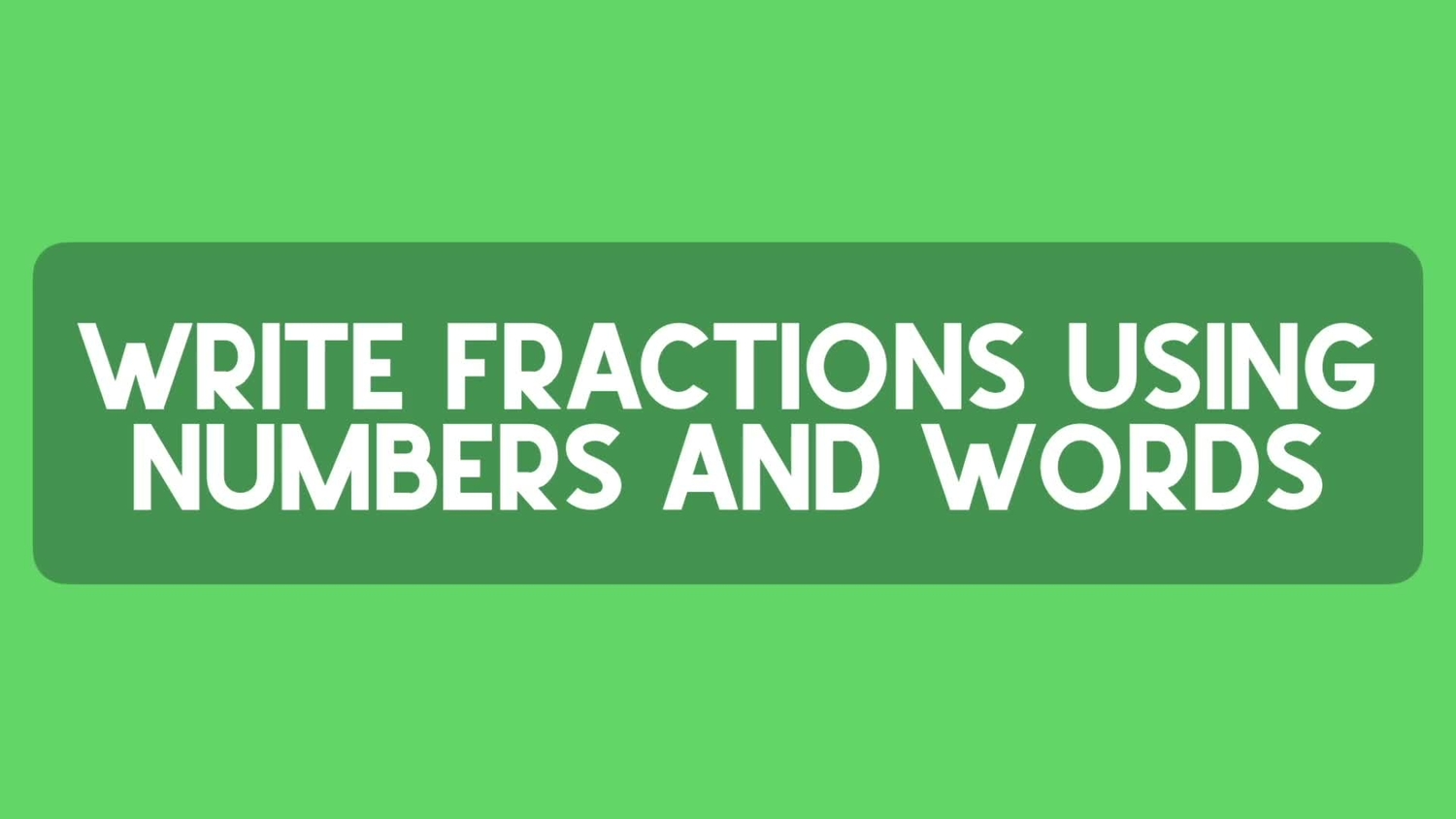 Write fractions using numbers and words