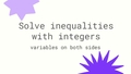 Thumbnail for Solve inequalities with integers: variables on both sides video