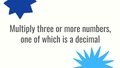 Thumbnail for Multiply three or more numbers, one of which is a decimal video