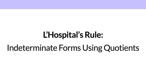 L'Hospital's rule: indeterminate forms involving quotients