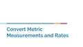 Thumbnail for Convert rates and measurements: metric units video