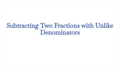 Thumbnail for Subtract fractions with unlike denominators video