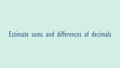 Thumbnail for Estimate sums and differences of decimals using rounding video