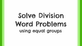 Thumbnail for Use equal groups to solve division word problems video