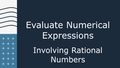 Thumbnail for Evaluate numerical expressions involving rational numbers video