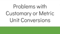 Thumbnail for Multi-step problems with customary or metric unit conversions video