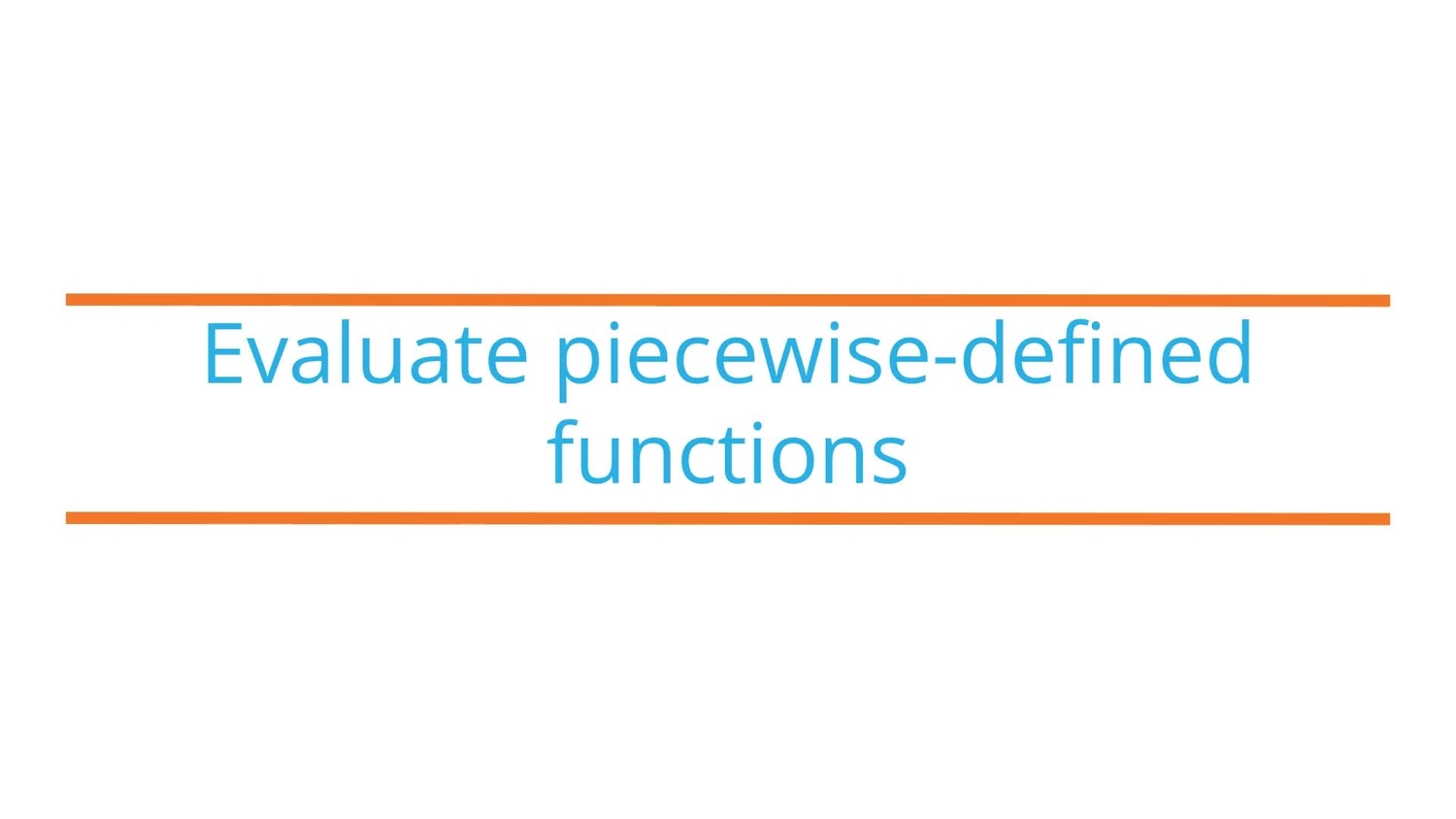 Evaluate piecewise-defined functions