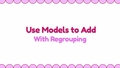 Thumbnail for Use models to add a two-digit and a one-digit number - with regrouping video