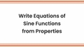 Thumbnail for Write equations of sine functions using properties video