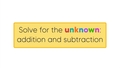 Thumbnail for Solve for the unknown number: addition and subtraction only video