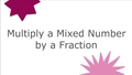 Thumbnail for Multiply a mixed number by a fraction video