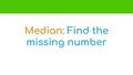 Thumbnail for Median: find the missing number video