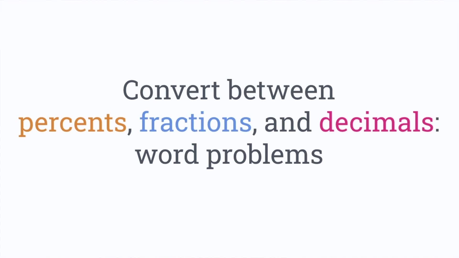Convert between percents, fractions, and decimals: word problems