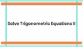 Thumbnail for Solve trigonometric equations video
