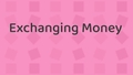 Thumbnail for Exchanging money - with pictures video