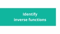 Thumbnail for Identify inverse functions video