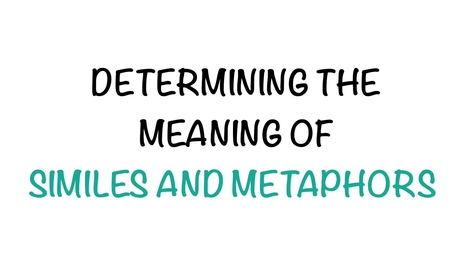 Determine the meanings of similes and metaphors