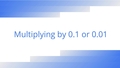 Thumbnail for Multiply by 0.1 or 0.01 video