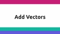 Thumbnail for Add vectors video
